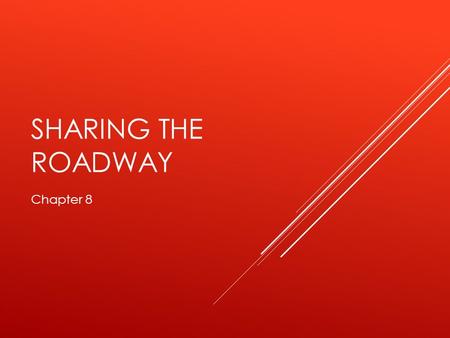 SHARING THE ROADWAY Chapter 8. PROTECTING PEDESTRIANS BE ALERT IN THESE SITUATIONS  Crosswalks  Intersections  Alleys and driveways  Business districts.