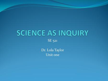 SE 521 Dr. Lola Taylor Unit one. INTRODUCTION This week's seminar will focus on getting acquainted and understanding the expectations for the course.