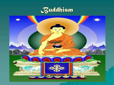 Buddhism. The Story of the Buddha We will be:  looking at the birth and early life of the man who became the Buddha You will be able to:  Describe the.