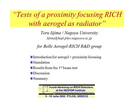 “Tests of a proximity focusing RICH with aerogel as radiator” Toru Iijima / Nagoya University for Belle Aerogel-RICH R&D.