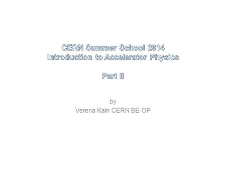 By Verena Kain CERN BE-OP. In the next three lectures we will have a look at the different components of a synchrotron. Today: Controlling particle trajectories.