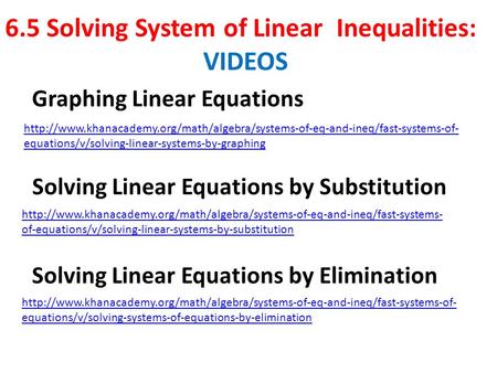 6.5 Solving System of Linear Inequalities: VIDEOS  equations/v/solving-linear-systems-by-graphing.