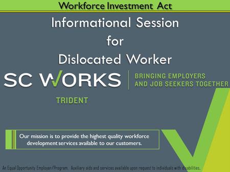 An Equal Opportunity Employer/Program. Auxiliary aids and services available upon request to individuals with disabilities. Workforce Investment Act Our.