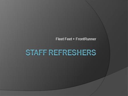 Fleet Feet + FrontRunner. RICS/Check out  Credit to appropriate sales associate  Customer information  Must mention $25 gift card for every $250 