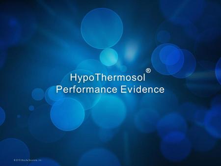 © 2015 BioLife Solutions, Inc. HypoThermosol ® Performance Evidence.