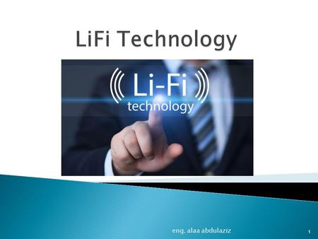 Eng. alaa abdulaziz 1.  Concept  How to work ?  Wi-Fi vs Li-Fi eng. alaa abdulaziz 2.