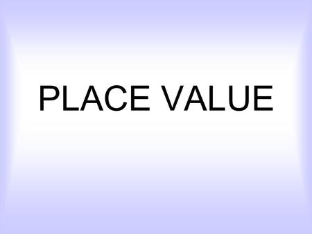 PLACE VALUE.