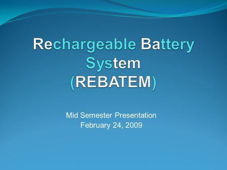 Mid Semester Presentation February 24, 2009. Team Members Chapman, Jonathan Duties: Recharging Major: Electrical Engineering Dang, Quoc Duties: Cell Monitoring.