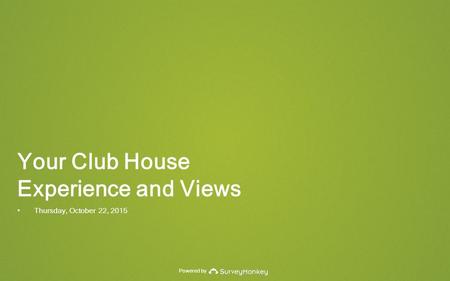 Powered by Your Club House Experience and Views Thursday, October 22, 2015.