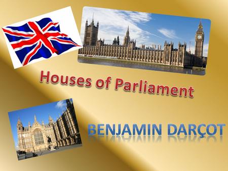 1.The construction of the Houses of Parliament. 2.Plan 3.What are the Houses of Parliament ? 4. The Gunpowder plot.