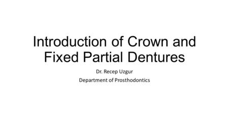 Introduction of Crown and Fixed Partial Dentures