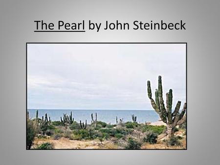 The Pearl by John Steinbeck. Writer’s workshop Write this quote and reflect on it: “Earth provides enough to satisfy every man's need, but not every man's.