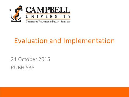 Evaluation and Implementation 21 October 2015 PUBH 535.