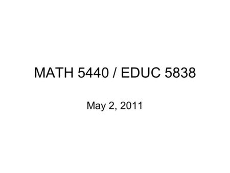 MATH 5440 / EDUC 5838 May 2, 2011. Some statements of probability: A.The probability that a die shows “4” is 1/6. B.The probability that it rains tomorrow.