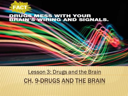 Lesson 3: Drugs and the Brain. 1) Addiction: a condition in which a person can no longer control his or her drug use. 2) Drug Tolerance: A condition in.