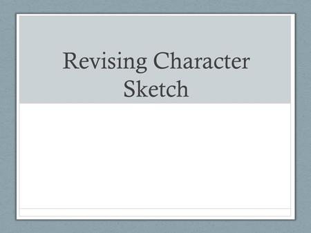 Revising Character Sketch. Revising Character Sketch September 8, 2011 1. Sentence. The word dinosaur means “terrible lizard.” 2. Fragment. Dinosaurs.