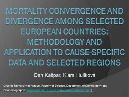 Dan Kašpar, Klára Hulíková Charles University in Prague, Faculty of Science, Department of Demography and Geodemography