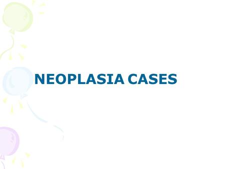 NEOPLASIA CASES. CASE 1 A 20 year old female presented with a round mobile breast lump. She has no family history of breast cancer Question : What test.