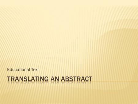 Educational Text. Abstract  The study aimed to investigate the effectiveness of educational computer games on the fifth graders' achievement in English.