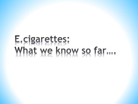 * An e-cigarette is a battery-powered device that converts liquid nicotine into a mist, or vapour, that the user inhales. * There's no fire, no ash and.