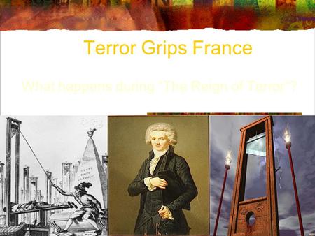 Terror Grips France What happens during “The Reign of Terror”?