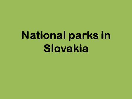 National parks in Slovakia. Content The list of national parks Map TANAP Slovak Paradise National Park Gallery.