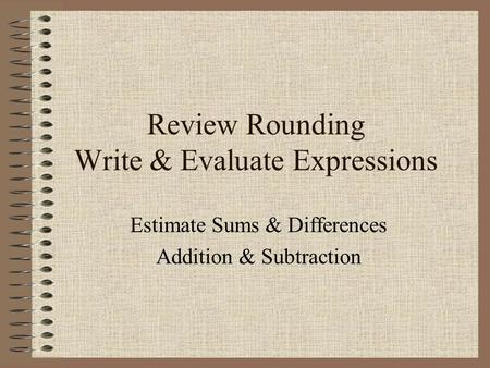 Review Rounding Write & Evaluate Expressions