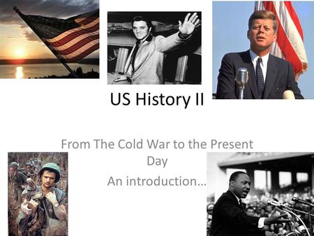 US History II From The Cold War to the Present Day An introduction…