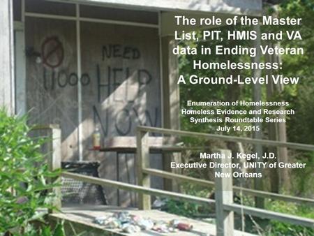 The role of the Master List, PIT, HMIS and VA data in Ending Veteran Homelessness: A Ground-Level View Enumeration of Homelessness Homeless Evidence and.