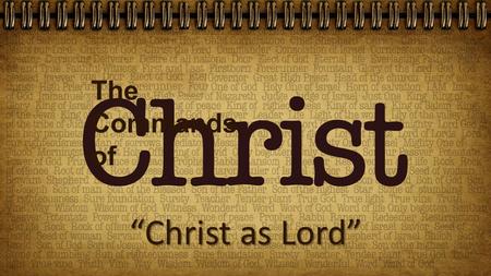 “Christ as Lord” The Commands of. Greatness of a God Who is worthy of exclusive worship Greatness of a God Who is worthy of exclusive worship Christ’s.