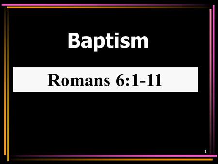 12/6/2009 am Baptism Romans 6:1-11.