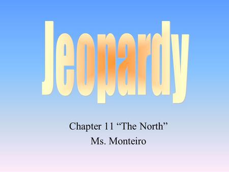 Chapter 11 “The North” Ms. Monteiro 100 200 400 300 400 Industrial Revolution Changes in Working Life Transportation Revolution Grab Bag 300 200 400.