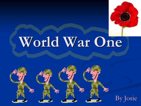 World War One By Josie. Facts About World War One All the soldiers lived in trenches to avoid being shot by their enemies. The soldiers wore their drink.