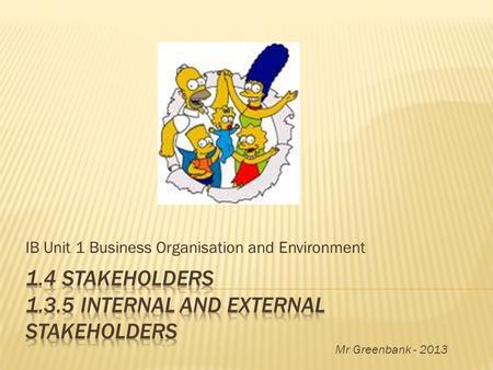 IB Unit 1 Business Organisation and Environment Mr Greenbank - 2013.