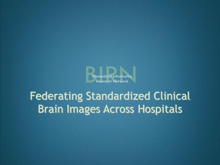 Federating Standardized Clinical Brain Images Across Hospitals.