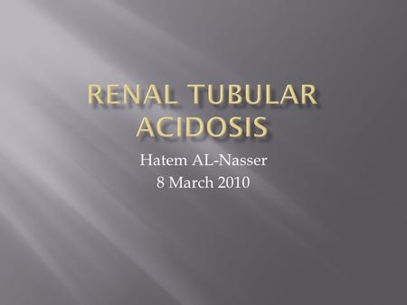 Hatem AL-Nasser 8 March 2010. Proximal Tubule Reabsorption: HCO3- (90%) – carbonic anhydrase calcium glucose Amino acids NaCl, water Distal Tubule Na+