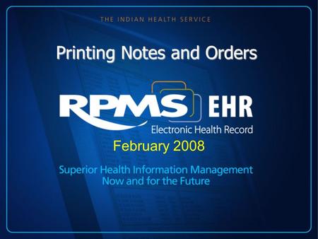 Printing Notes and Orders February 2008. Printing Notes and Orders How to print note in the EHR How to Set up Printing Parameters for Orders How to print.