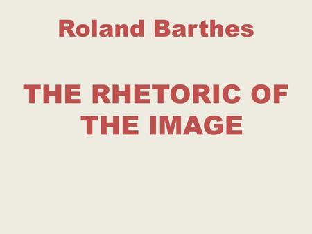 THE RHETORIC OF THE IMAGE