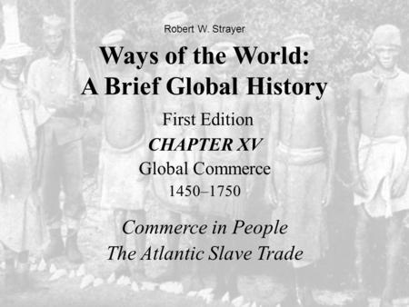 Ways of the World: A Brief Global History First Edition