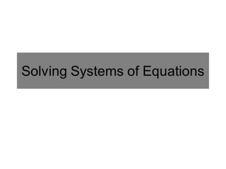 Solving Systems of Equations