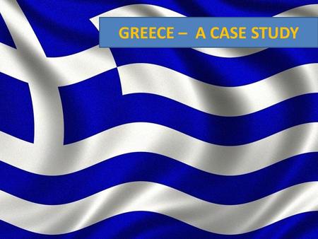 GREECE – A CASE STUDY. Availability of capital Formation of Euro Zone Savings doubled to $70 trillion dollars in 5 yrs Investors looking for alternatives.