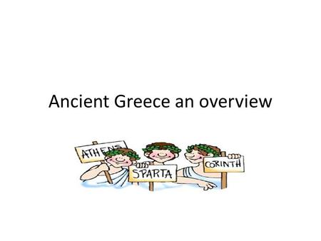 Ancient Greece an overview. How did Geography influence Ancient Greece? 1) Proximity to sea helps with trade (imports and exports.) 2)Mountains made it.