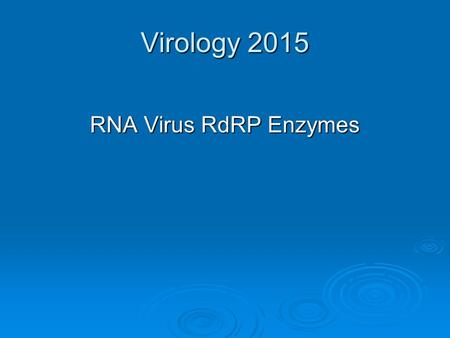 Virology 2015 RNA Virus RdRP Enzymes.