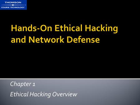 Chapter 1 Ethical Hacking Overview. Hands-On Ethical Hacking and Network Defense2  Describe the role of an ethical hacker  Describe what you can do.