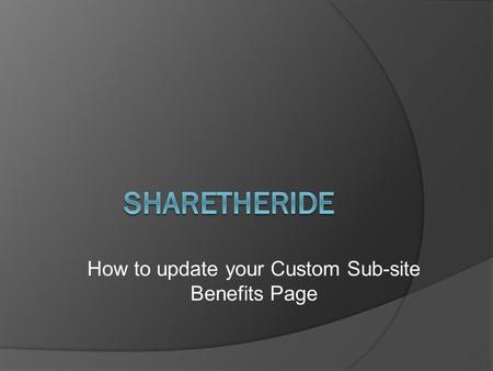 How to update your Custom Sub-site Benefits Page.