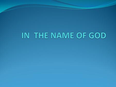 IN THE NAME OF GOD.