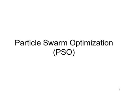 Particle Swarm Optimization (PSO)