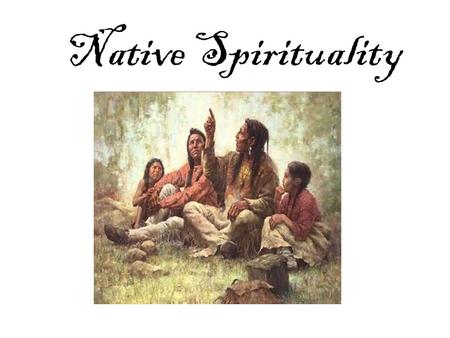 Native Spirituality.