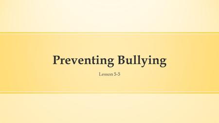 Preventing Bullying Lesson 5-5. Bell Ringer ▪ Open Unit 5 Student Journal from your HEALTH folder. ▪ Page 3, Lesson 3 Journal Entry ▪ What does the word.