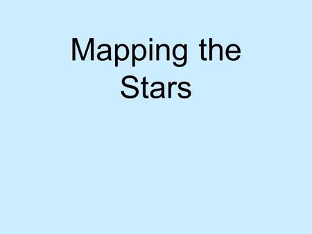 Mapping the Stars. History Ancient cultures linked stars together to form patterns that represented characters from myths and objects in their lives.